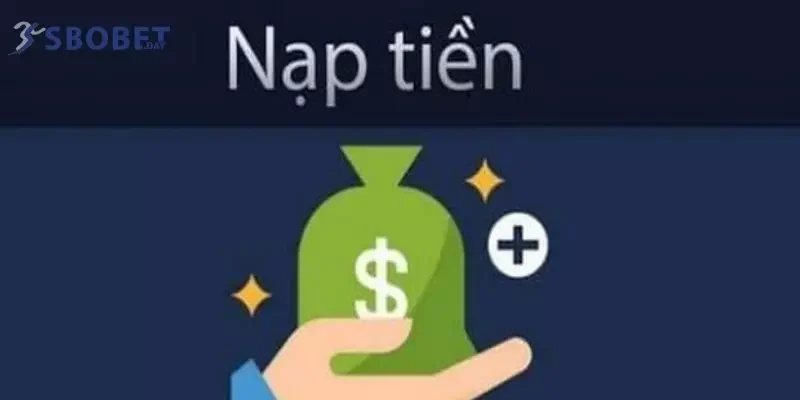 Có nhiều phương thức nạp tiền SBOBET để bạn lựa chọn 