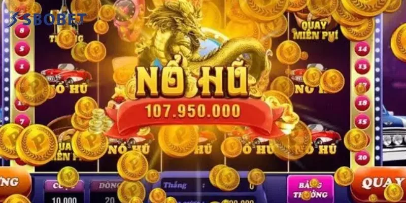 Nổ hũ SBOBET - game hấp dẫn với cơ hội trúng jackpot cao 